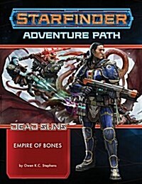 Starfinder Adventure Path: Empire of Bones ( Dead Suns 6 of 6) (Paperback)