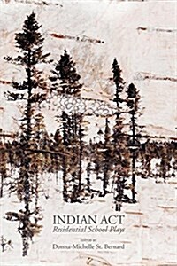 Indian ACT: Residential School Plays (Paperback)