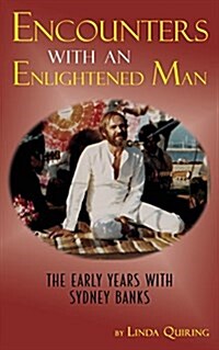 Encounters with an Enlightened Man: The Early Years with Sydney Banks (Paperback)