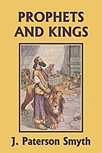 The Prophets and Kings (Yesterdays Classics) (Paperback)