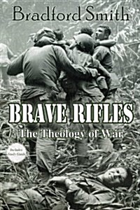 Brave Rifles: The Theology of War (Paperback)