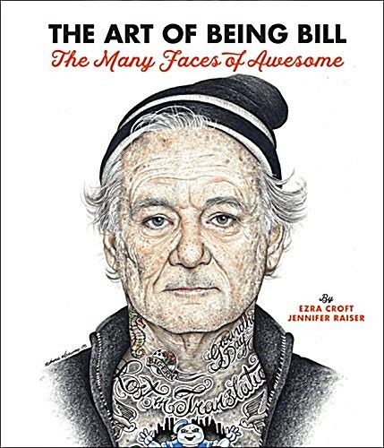 The Art of Being Bill: Bill Murray and the Many Faces of Awesome (Hardcover)