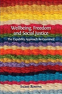 Wellbeing, Freedom and Social Justice: The Capability Approach Re-Examined (Paperback)