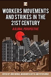 Workers Movements and Strikes in the Twenty-First Century : A Global Perspective (Hardcover)