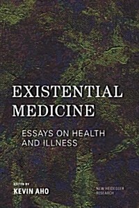 Existential Medicine : Essays on Health and Illness (Paperback)