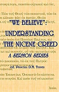 We Believe: Understanding the Nicene Creed (Paperback)
