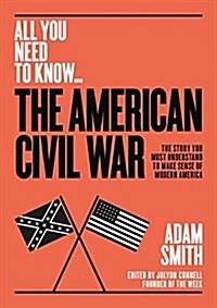 The American Civil War : The story you must understand to make sense of modern America (Paperback)
