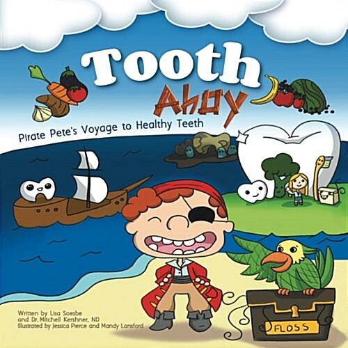 Tooth Ahoy!: Pirate Petes Voyage to Healthy Teeth (Paperback)