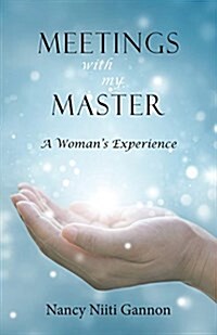 Meetings with My Master: A Womans Experience (Paperback)