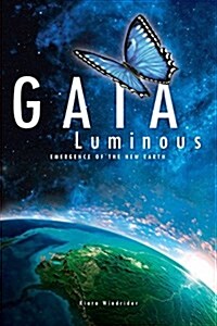 Gaia Luminous: Emergence of the New Earth (Paperback)