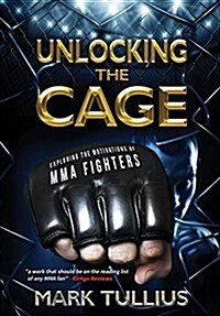 Unlocking the Cage: Exploring the Motivations of Mma Fighters (Hardcover)