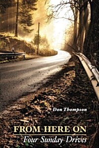 From Here on: Four Sunday Drives (Paperback)