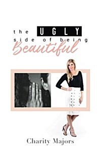 The Ugly Side of Being Beautiful (Paperback)