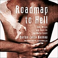 Roadmap to Hell: Sex, Drugs, and Guns on the Mafia Coast (MP3 CD)