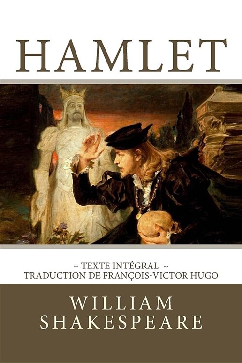 Hamlet: Edition int?rale - Traduction de Fran?is-Victor Hugo (Paperback)
