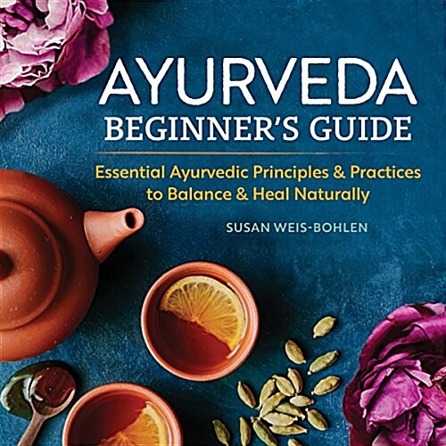 [중고] Ayurveda Beginners Guide: Essential Ayurvedic Principles and Practices to Balance and Heal Naturally (Paperback)