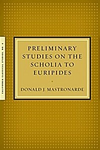 Preliminary Studies on the Scholia to Euripides (Paperback)