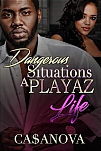 Dangerous Situations a Playaz Life (Paperback)