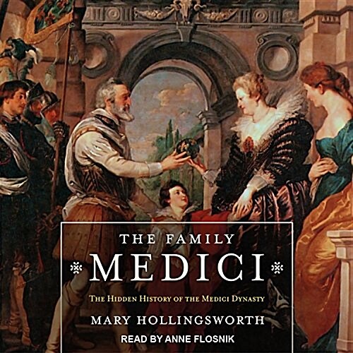 The Family Medici: The Hidden History of the Medici Dynasty (Audio CD)