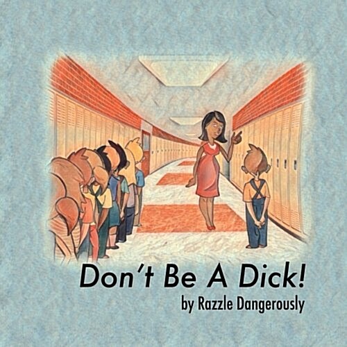 Dont Be a Dick! (Paperback)