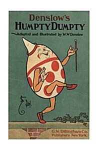 Humpty Dumpty: : Humpty Dumpty ( Full Original Edition ) - Humpty Dumpty Adapted and Illustrated by W. W. Denslow (Paperback)