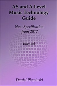 As and a Level Music Technology Guide: New Specification from 2017 (Paperback)