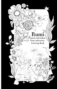 Rumi, Quotes and Wisdom from a Sufi Mystic Colouring Book: A Coloring Book with Wisdom and Words from Rumi. 35 Pages of Detailed Art to Color in (Paperback)