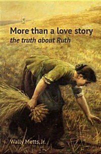 More Than a Love Story: The Truth about Ruth (Paperback)