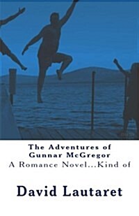 The Adventures of Gunnar McGregor: A Romance Novel (Paperback)