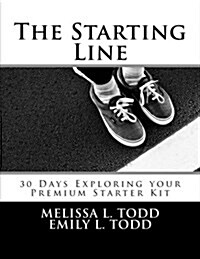 The Starting Line: 30 Days Exploring Your Premium Starter Kit (Paperback)