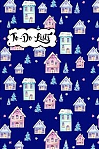 To-Do List Book - Christmas Holiday to Do Lists Journal Notebook Snowy Houses Pattern 1: 100 Page Lined Book with Check Boxes for Fast and Easy List M (Paperback)