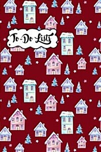 To-Do List Book - Christmas Holiday to Do Lists Journal Notebook Snowy Houses Pattern 3: 100 Page Lined Book with Check Boxes for Fast and Easy List M (Paperback)