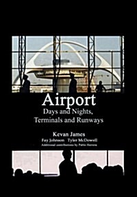 Airport Days and Nights Terminals and Runways (Paperback)