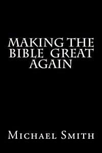 Making the Bible Great Again 2nd Ed: The Gospel of Trump (Paperback)