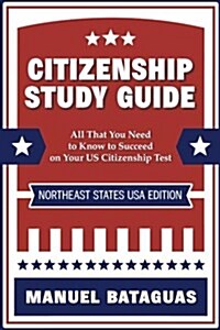 Citizenship Study Guide: Northeast States USA Edition (Paperback)