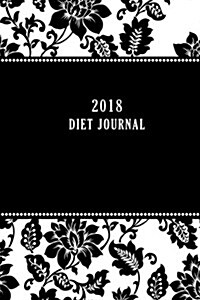 2018 Diet Journal: Food and Exercise Tracker, 6 X 9 Inches and 120 Pages (Paperback)