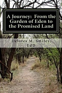 A Journey: From the Garden of Eden to the Promised Land: The King James Version of the Bible Volume I.the Pentateuch (Paperback)