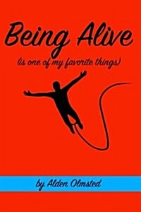 Being Alive (Is One of My Favorite Things): 100 Ways to Make Sure Youre Alive (Paperback)