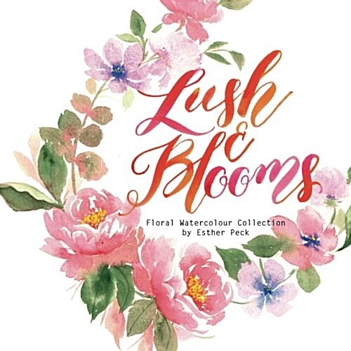 Lush & Blooms: Floral Watercolour Collection (Paperback)