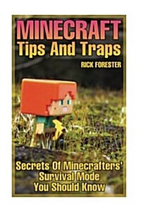 Minecraft Tips and Traps: Secrets of Minecrafters Survival Mode You Should Know (Paperback)
