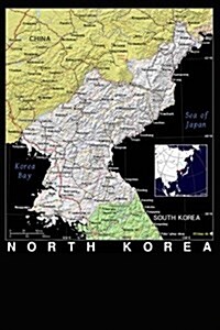 Modern Day Color Map of North Korea Journal: Take Notes, Write Down Memories in This 150 Page Lined Journal (Paperback)