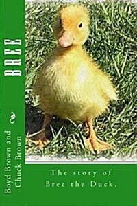 Bree: The Story of Bree the Duck. (Paperback)