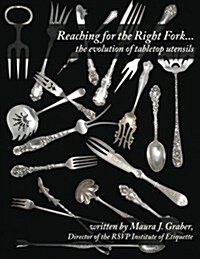 Reaching for the Right Fork... the Evolution of Tabletop Utensils (Paperback)