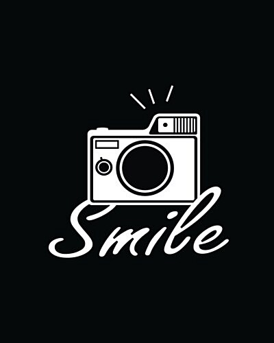 Smile: 8x10 Unruled Blank Notebook Black White Camera Encourage Quote Pattern Cover. Matte Softcover Note Book Journal (Paperback)