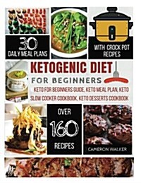 Ketogenic Diet for Beginners: Keto for Beginners, Keto Meal Plan Cookbook, Keto Slow Cooker Cookbook, Keto Dessert Recipes (Paperback)