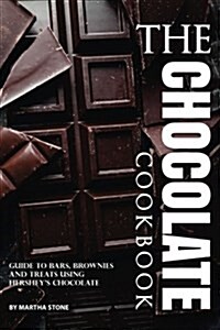 The Chocolate Cookbook: Guide to Bars, Brownies and Treats Using Hersheys Chocolate (Paperback)