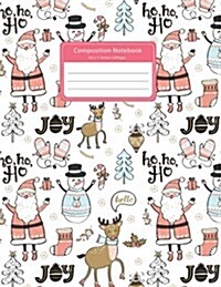 Composition Notebook: Santa Claus Snowman Christmas College Ruled Journal Lined Paper Notebook Student School Size 8.5 X 11 Inches 120 Pages (Paperback)