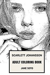 Scarlett Johansson Adult Coloring Book: Forbes Celebrity and Sex Symbol, Highest Paid Actress and Marvel Heroine Inspired Adult Coloring Book (Paperback)