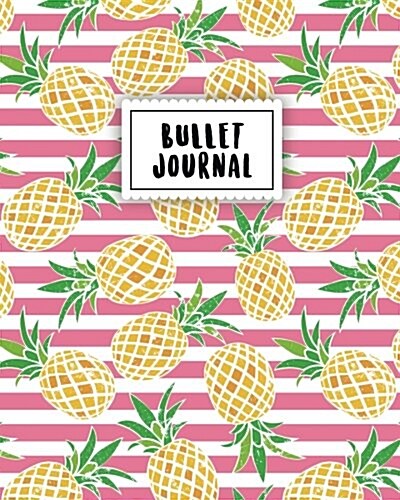 Bullet Journal: Pink Pine Apple - 150 Dot Grid Pages (Size 8x10 Inches) - With Bullet Journal Sample Ideas (Paperback)