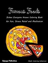 Famous Foods: Dishes Everyone Knows Coloring Book for Fun, Stress Relief and Meditation (Paperback)